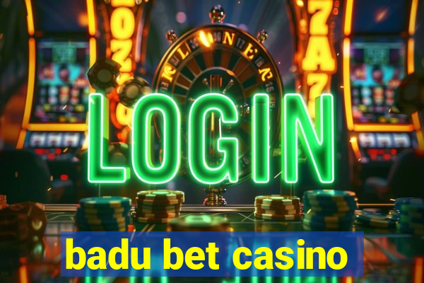 badu bet casino